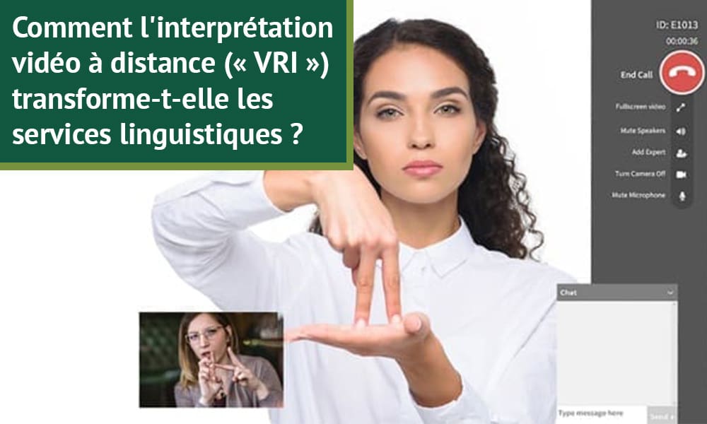 Comment l’interprétation vidéo à distance (« VRI ») transforme-t-elle les services linguistiques ?